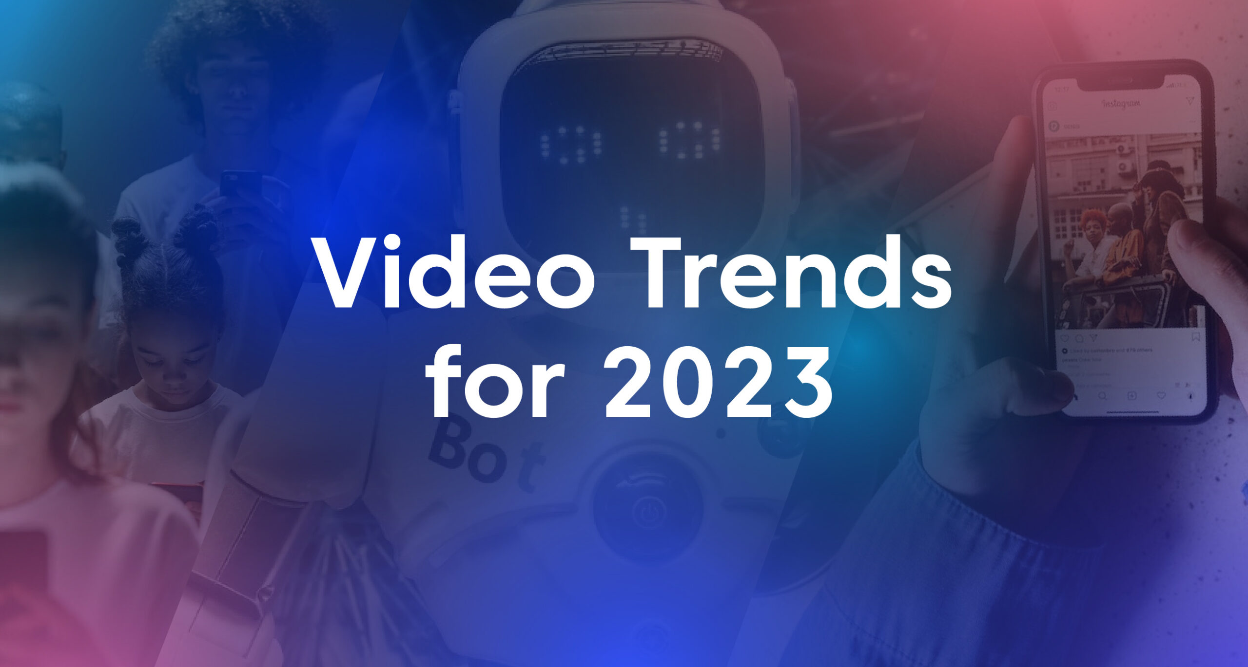 Video Trends for 2023