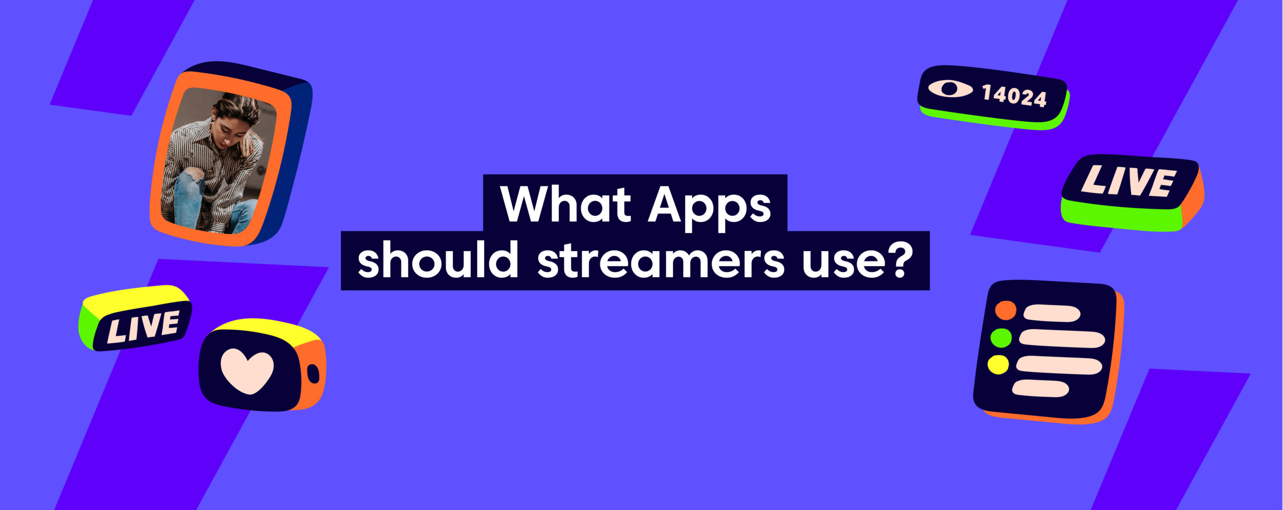 What Apps should streamers use?
