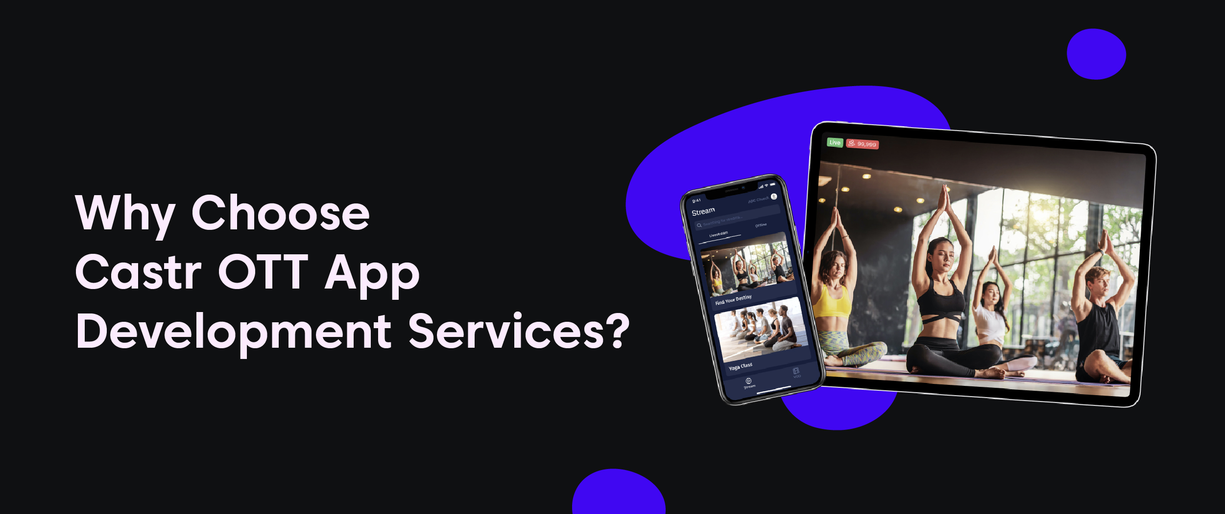 Why Choose Castr OTT App Development Services?