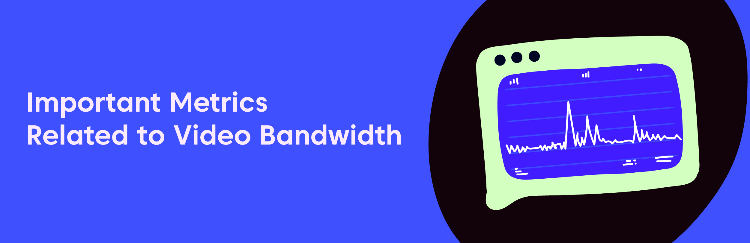 Important Metrics Related to Video Bandwidth