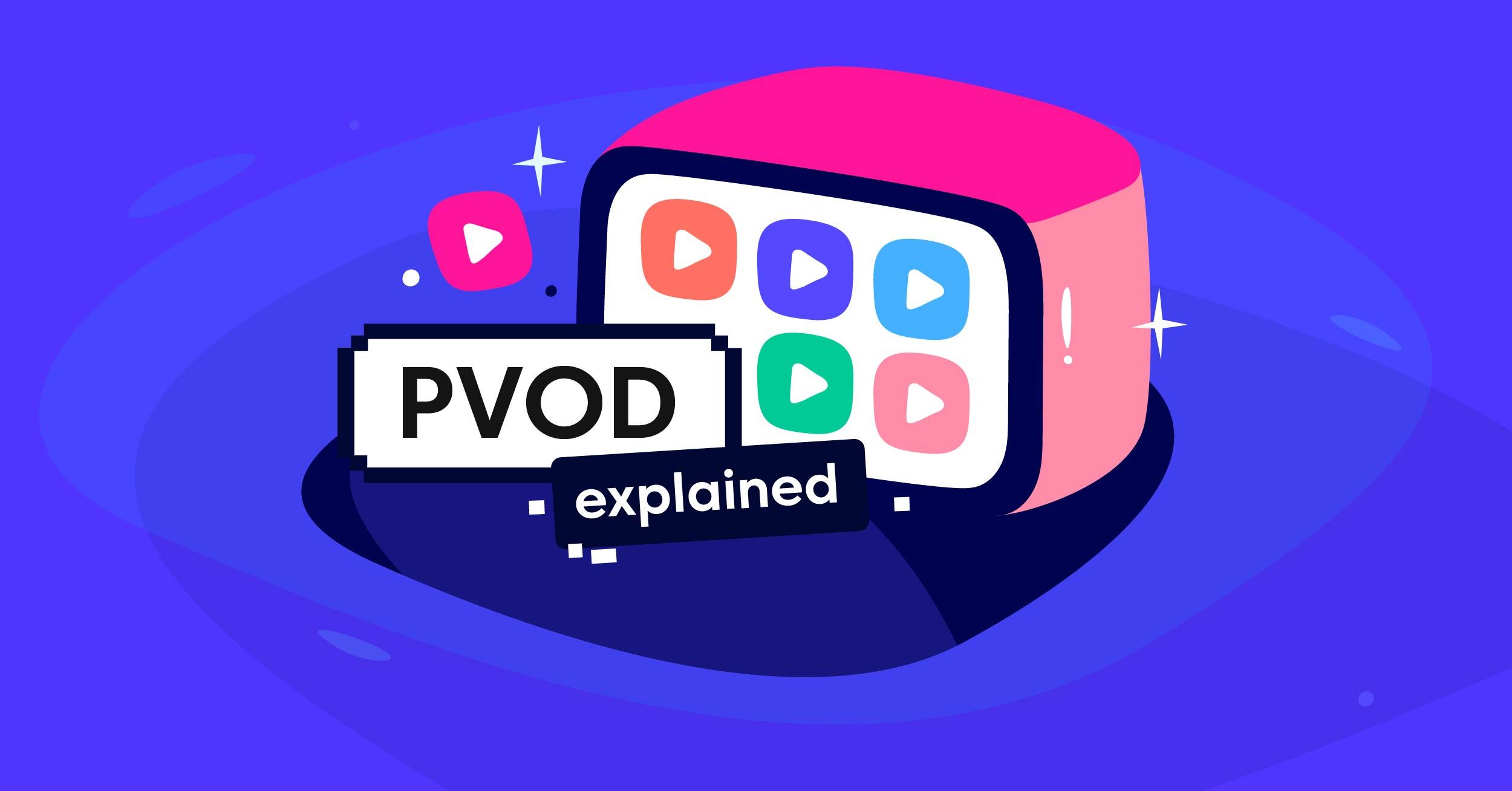 Premium Video on Demand- PVOD Streaming Explained