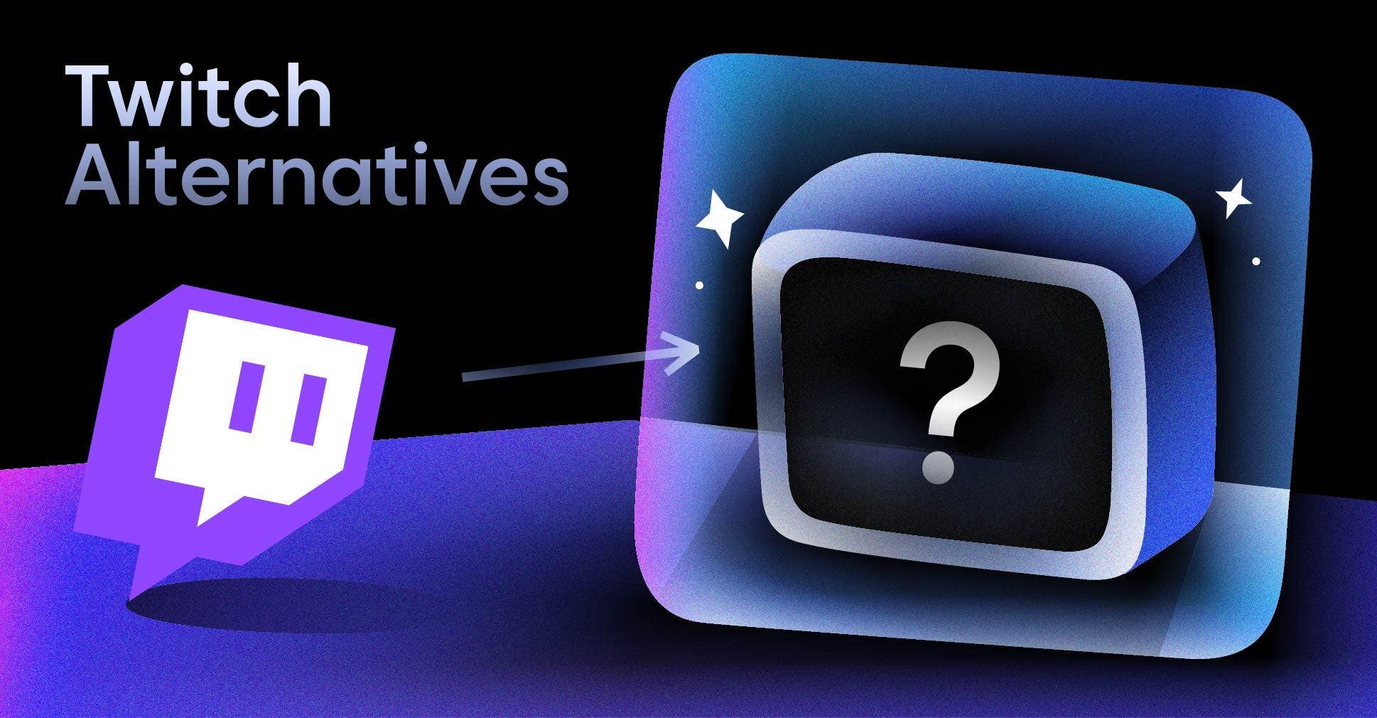 8 Best Twitch Alternatives for Live Streaming